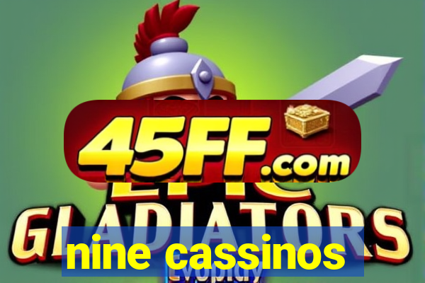 nine cassinos